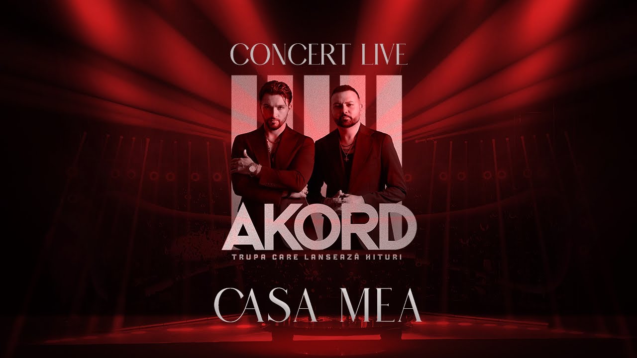 AKORD - Casa Mea I Concert LIVE
