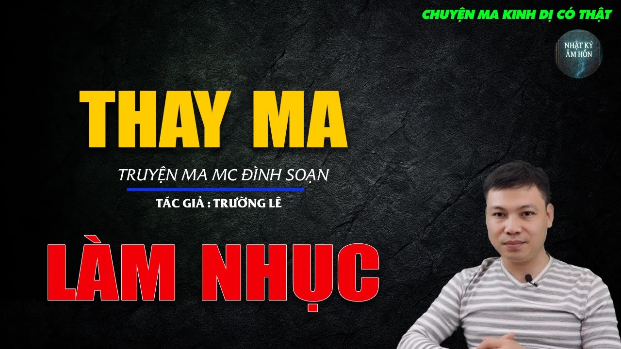Truyện Ma Đình Soạn - THAY MA LÀM NHỤC | Chuyện Ma Kinh Dị Hay Nhất 2026