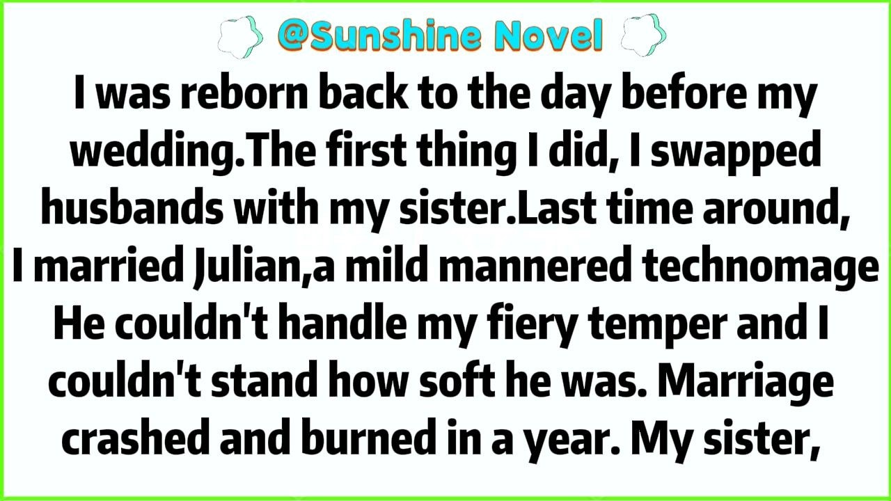 I was reborn back to the day before my wedding. The first thing I did, I swapped husbands with my