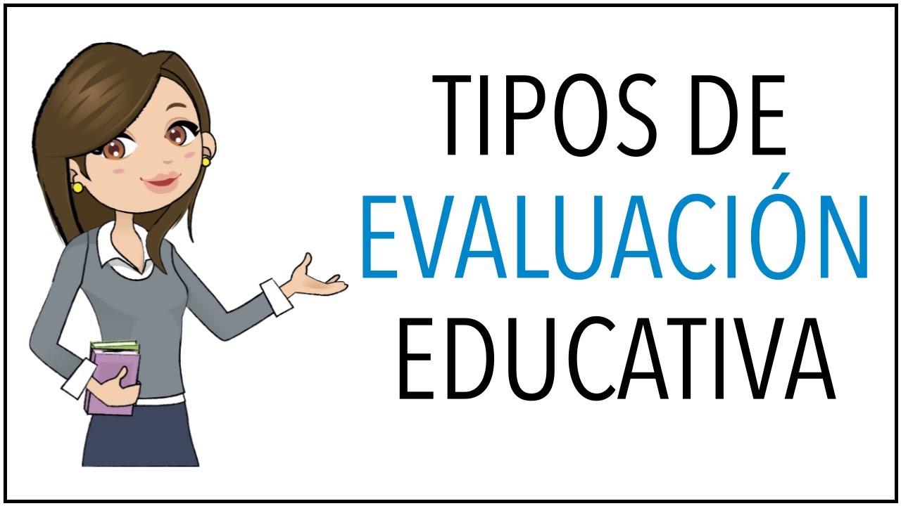 Tipos de EVALUACIÓN Educativa: Inicial, Formativa, Sumativa y Alternativa