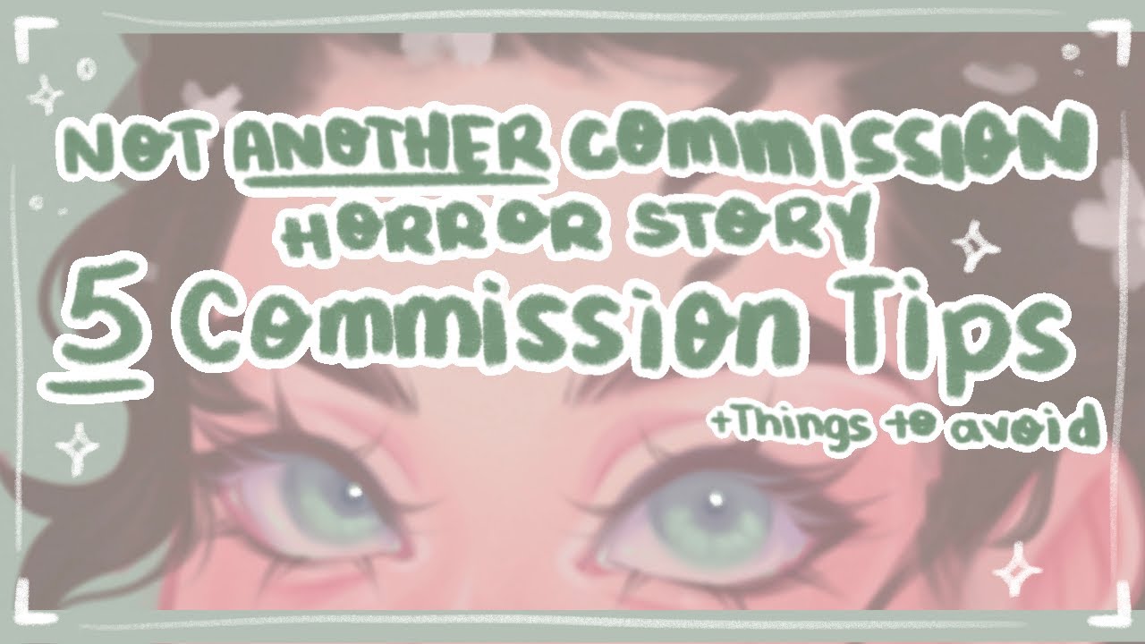 Not Another Commission Horror Story 😫 | 5 Commission Tips and Tricks + Things to Avoid