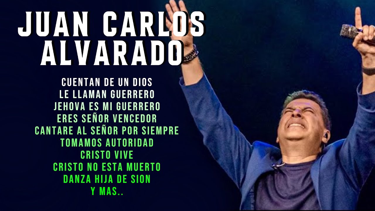 LO MEJOR DE JUAN CARLOS ALVARADO FUEGO - Jehova Es Mi Guerrero, El Poderoso de Israel, Aviamiento
