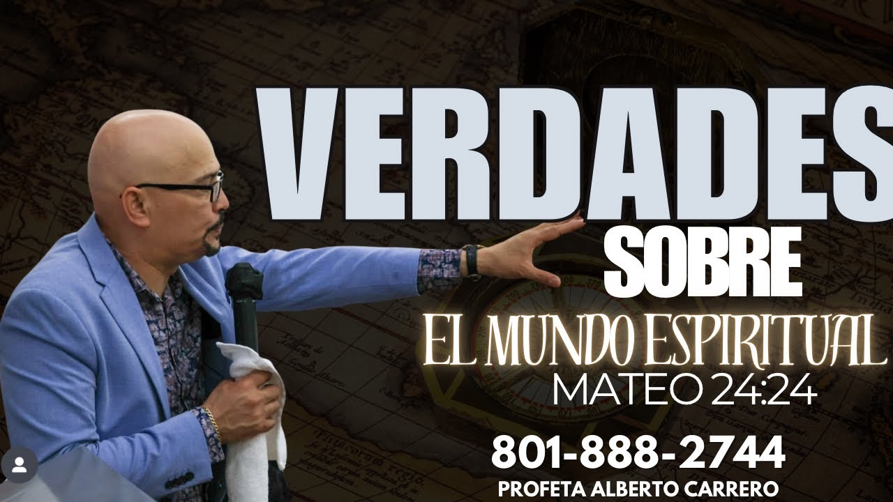 ¡Verdades sobre el mundo espiritual!|| Profeta Alberto Carrero (801)-888-2744