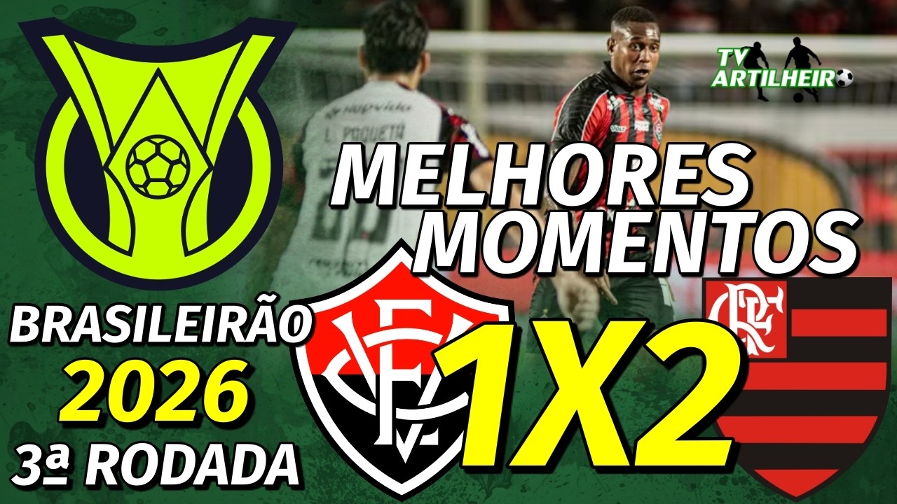[Série A '26] 3ª Rodada | Vitória 1 X 2 Flamengo | Melhores Momentos | TV ARTILHEIRO