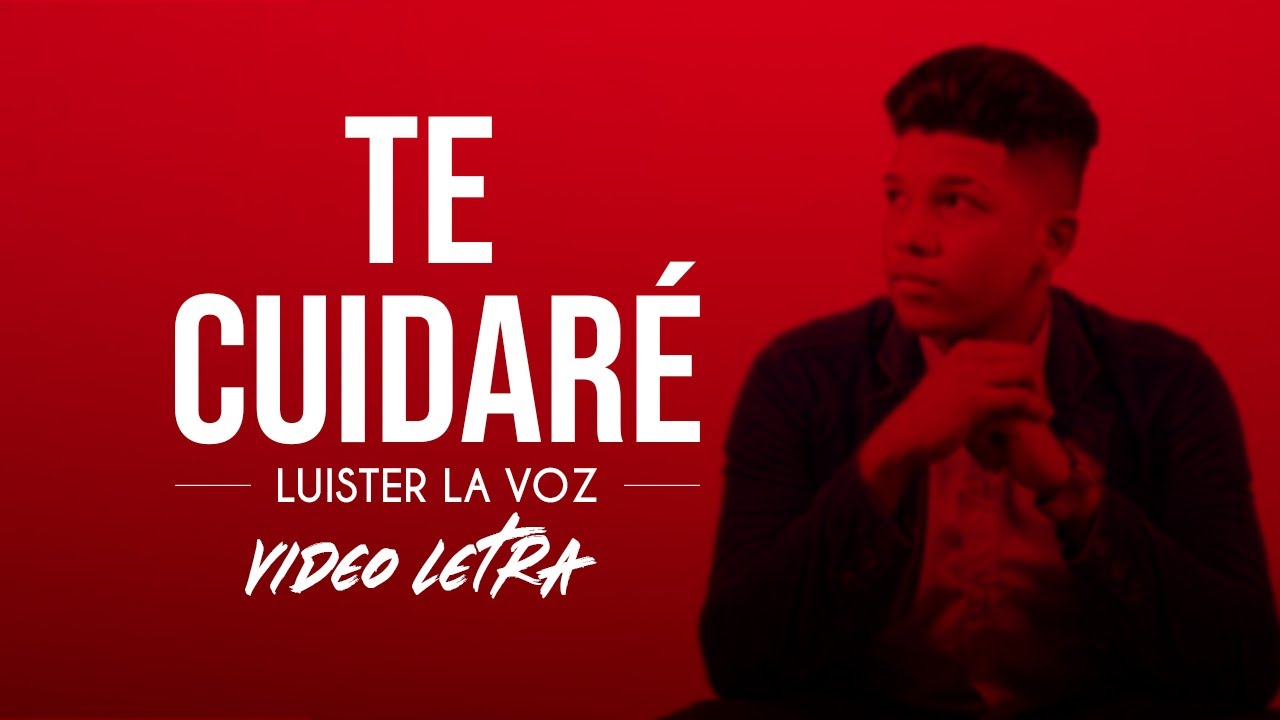 Te Cuidare - Luister La Voz  ( Video letra)  (Original)