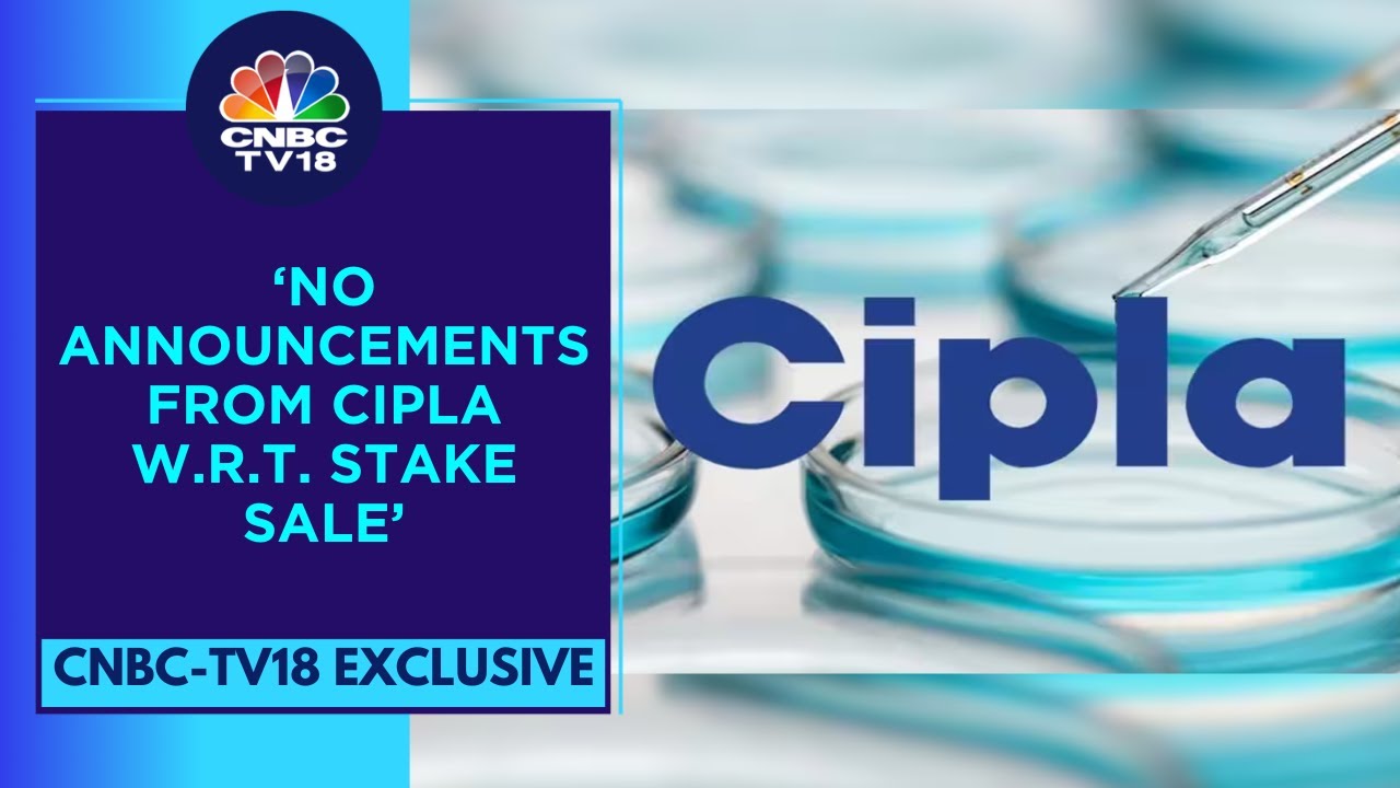 We Have Maintained That News Around Stake Sale Is Speculative: Cipla | CNBC TV18
