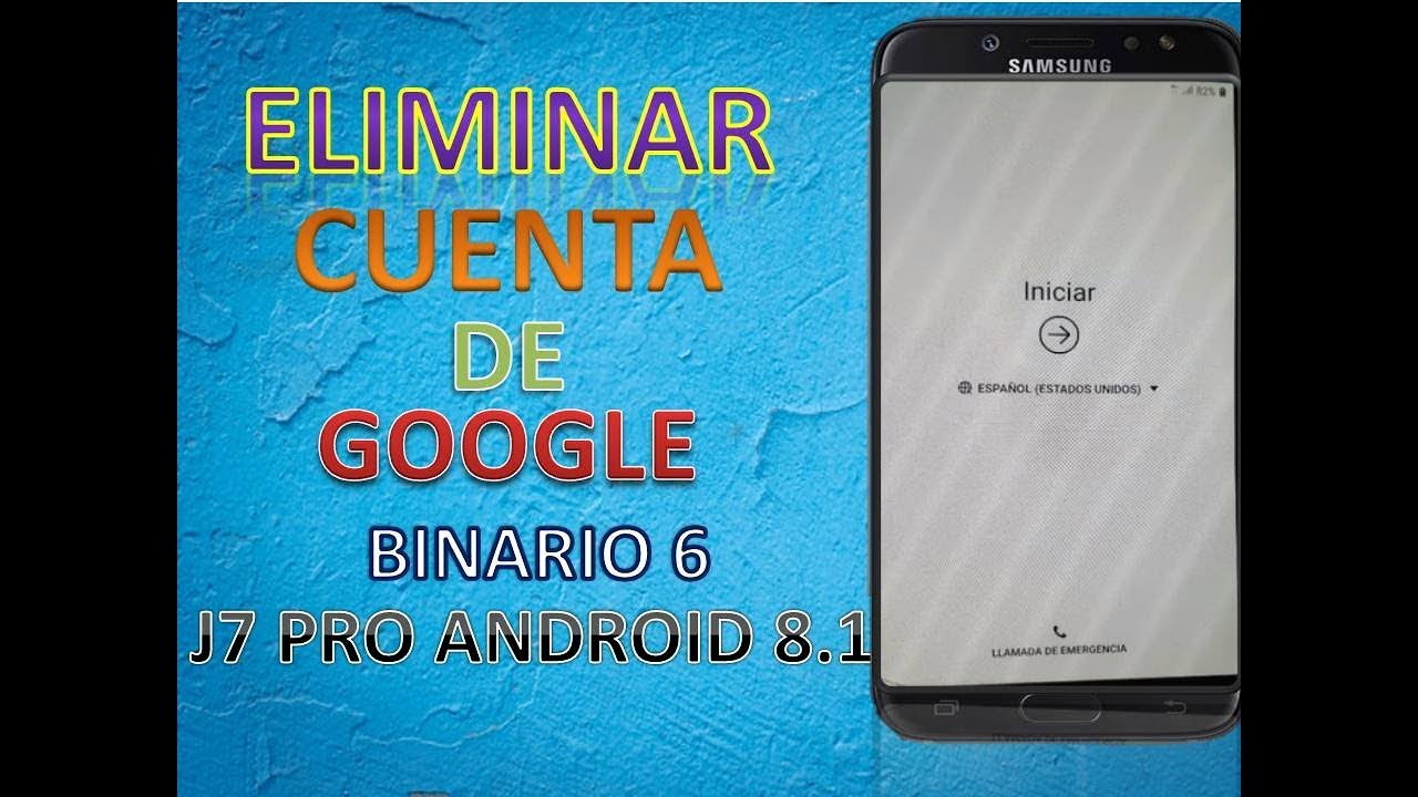 ELIMINAR CUENTA DE GOOGLE J7 PRO ANDROID 8.1 BINARIO 6 SIN TALKBACK MUY FACIL