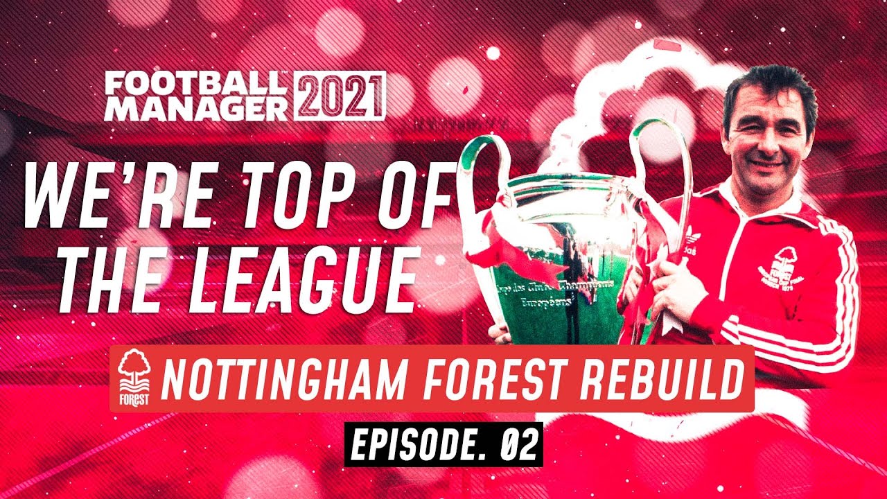 FM21 NOTTINGHAM FOREST REBUILD #02 | Football Manager 2021