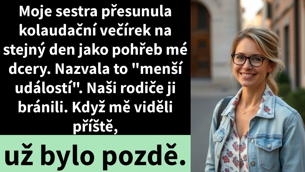 Moje sestra přesunula kolaudační večírek na stejný den jako pohřeb mé dcery.