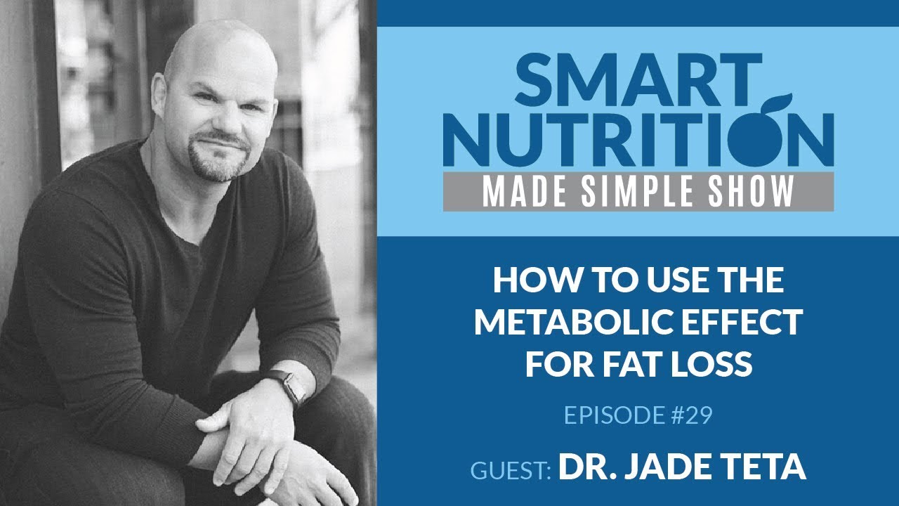 How to Use the Metabolic Effect for Fat Loss with Dr. Jade Teta