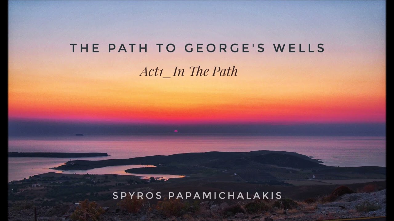 Spyros Papamichalakis - The Path To George's Wells (act1 In The Path)