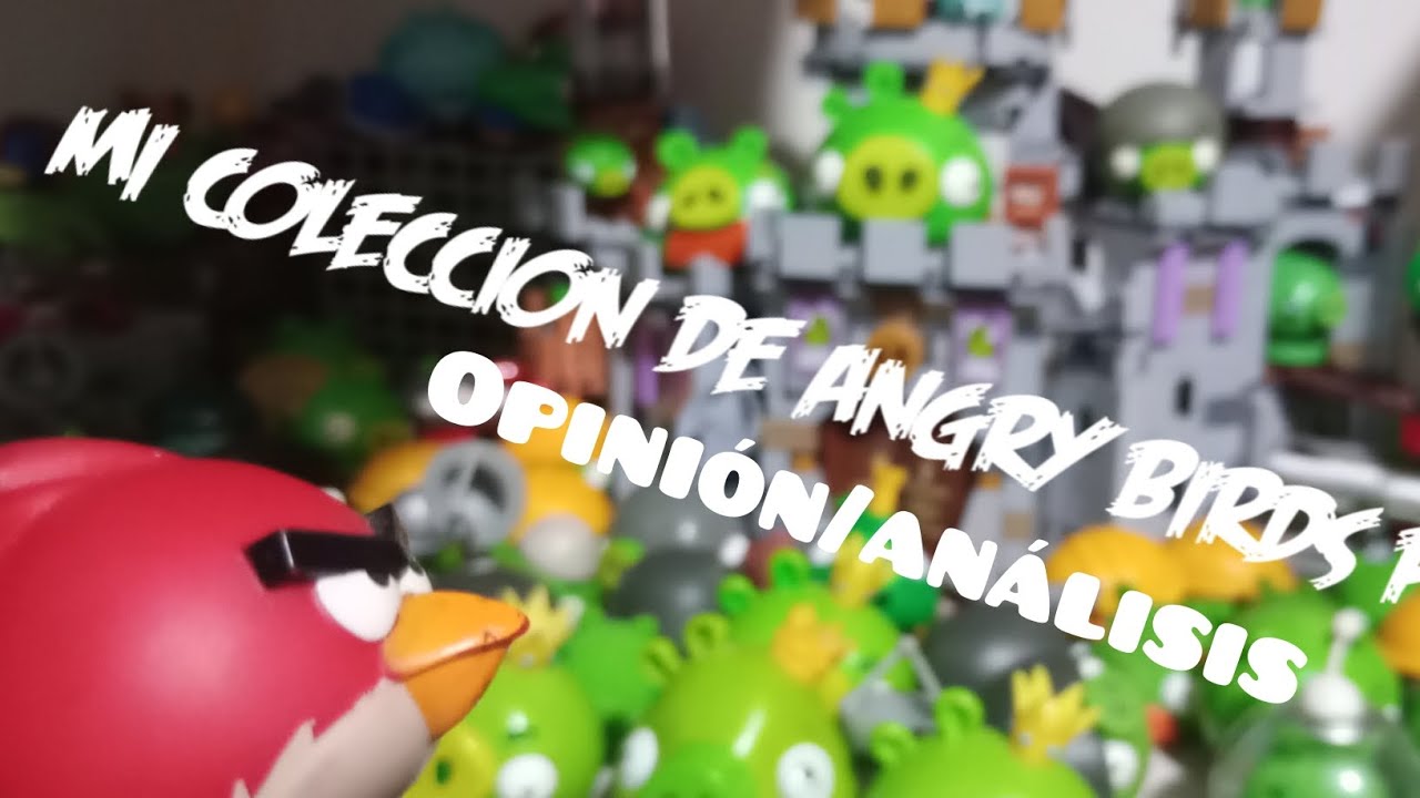 Mi Coleccion De Angry Birds Parte 1/??