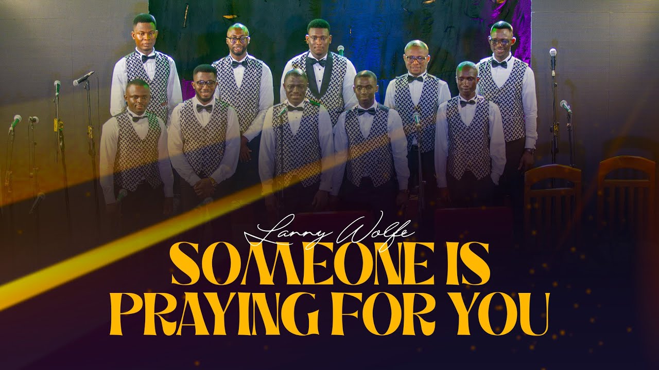 SOMEONE IS PRAYING FOR YOU - LANNY WOLFE
