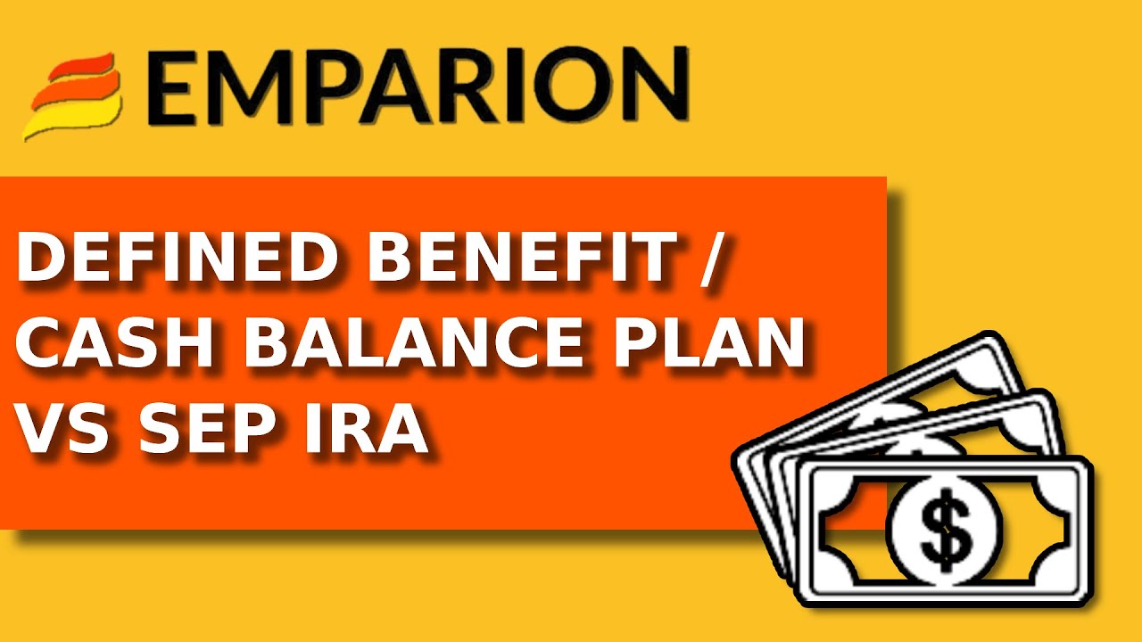 Defined Benefit & Cash Balance Plans vs SEP: Plan Differences + Pros & Cons