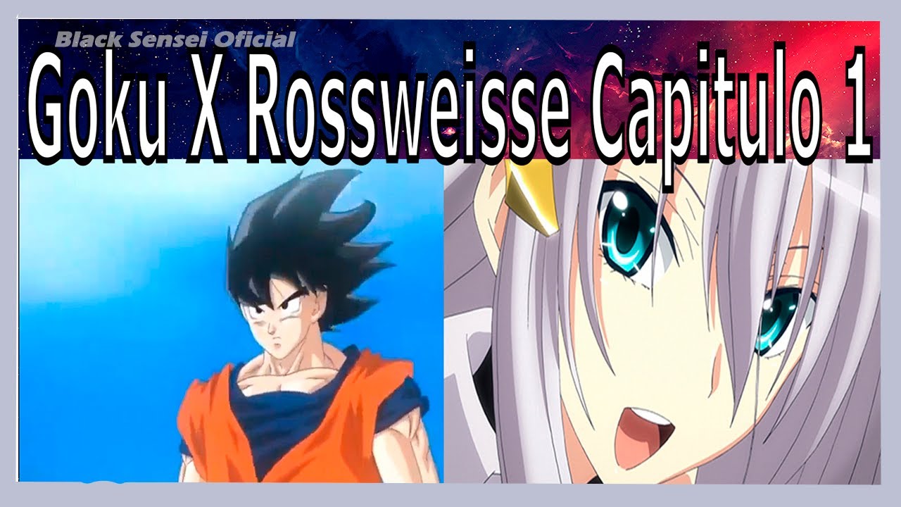 Goku X Rossweisse Capitulo 1 En busca de una nueva vida