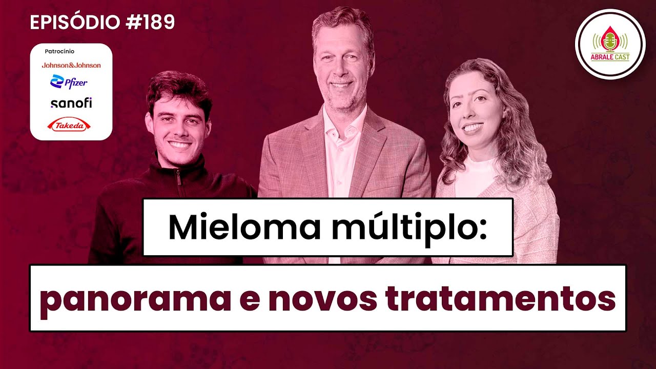 Abrale Cast 189 - mieloma múltiplo: um panorama e novos tratamentos