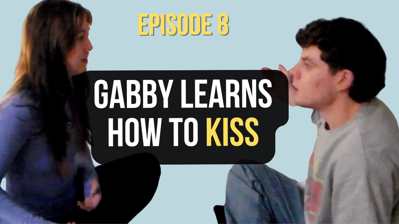 Ep. 8: Gabby Learns How to Kiss