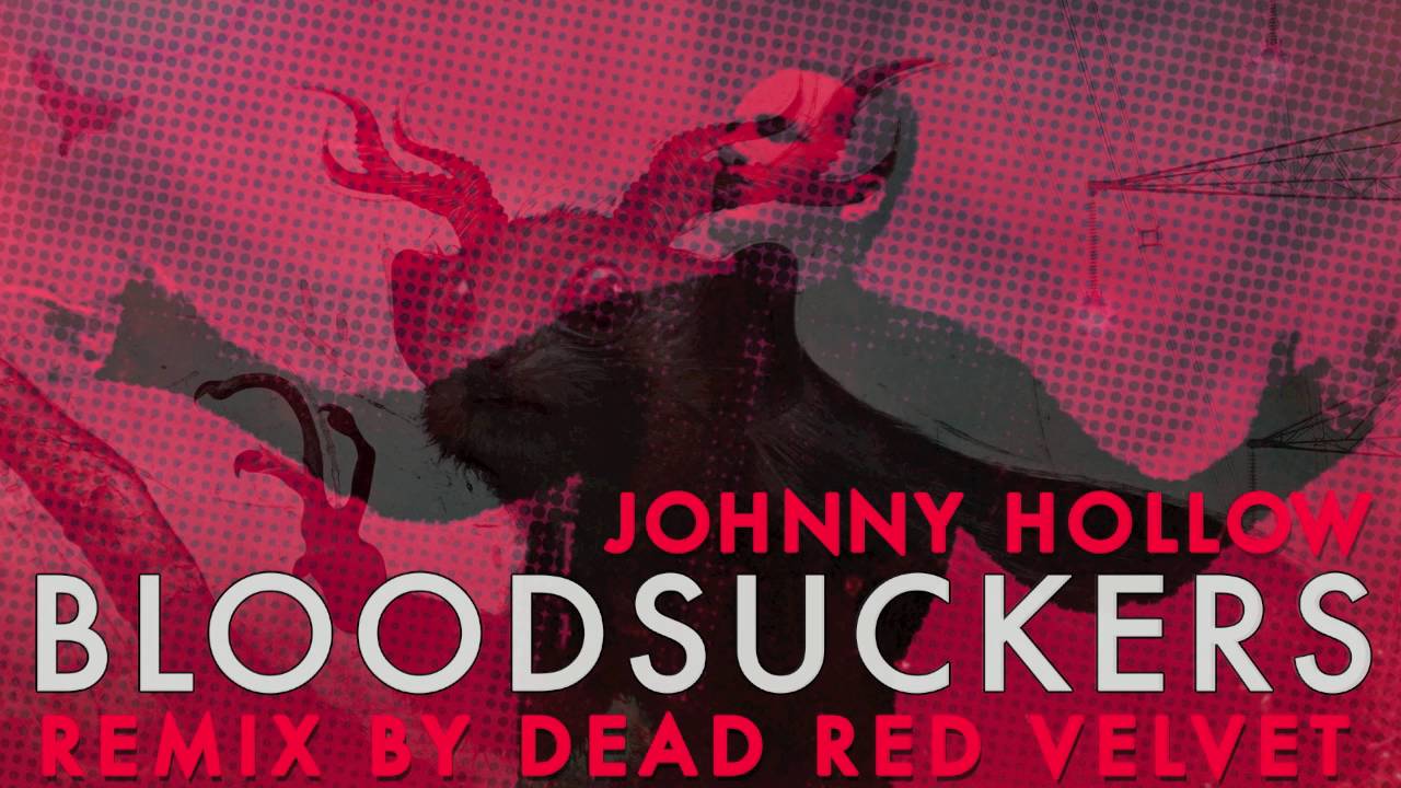 BLOODSUCKERS by Johnny Hollow (remix ~ Dead Red Velvet)