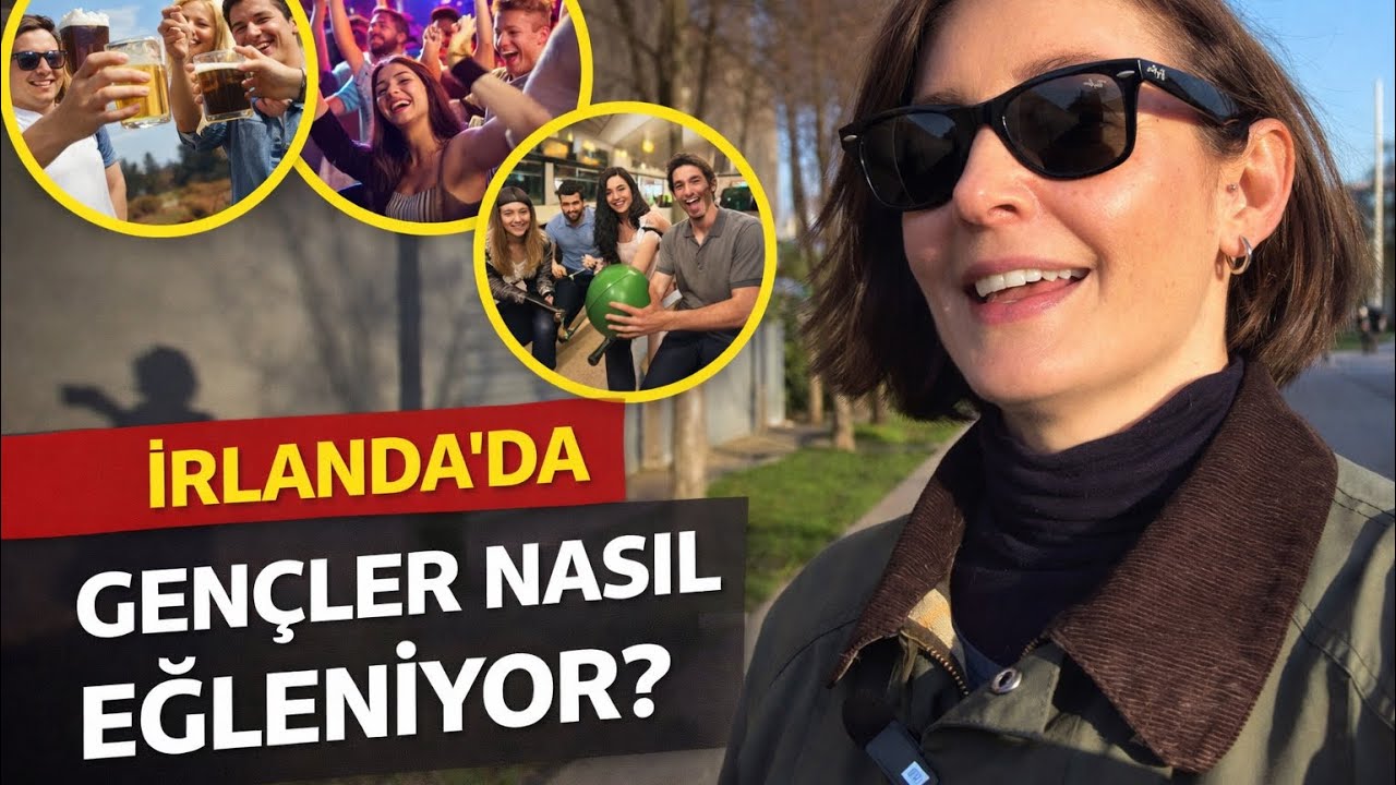 Irlanda’da gencler nasıl eğleniyor? 
