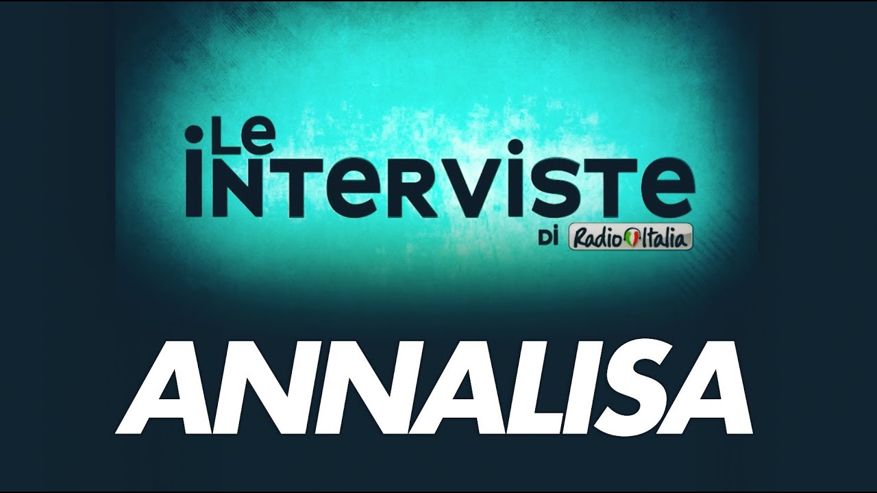 Annalisa | Le interviste di Radio Italia | Radio Italia