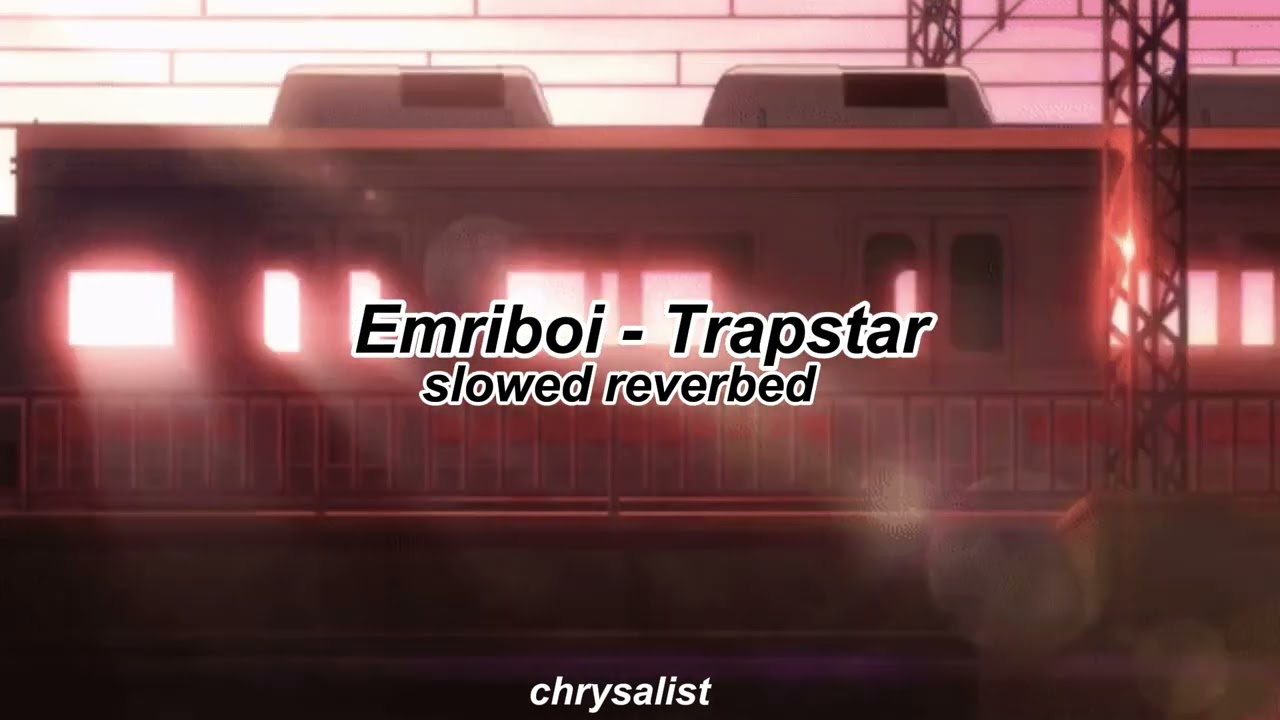 Emriboi - Trapstar (slowed reverbed)