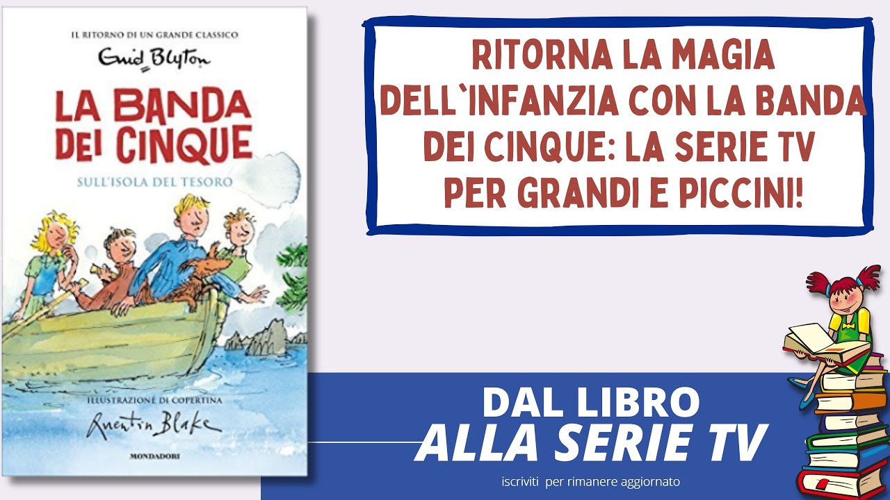 La banda dei cinque, la nuova mini serie televisa tratta dai libri di  Enid Blyton