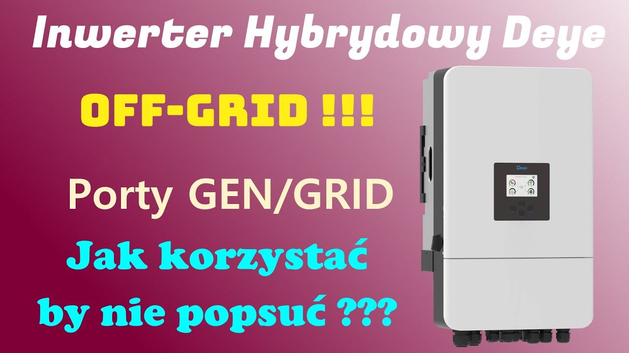 Inwerter Hybrydowy Deye. Praca off-grid. Złącze GEN do ładowania magazynu. Jak nie uszkodzić sprzętu
