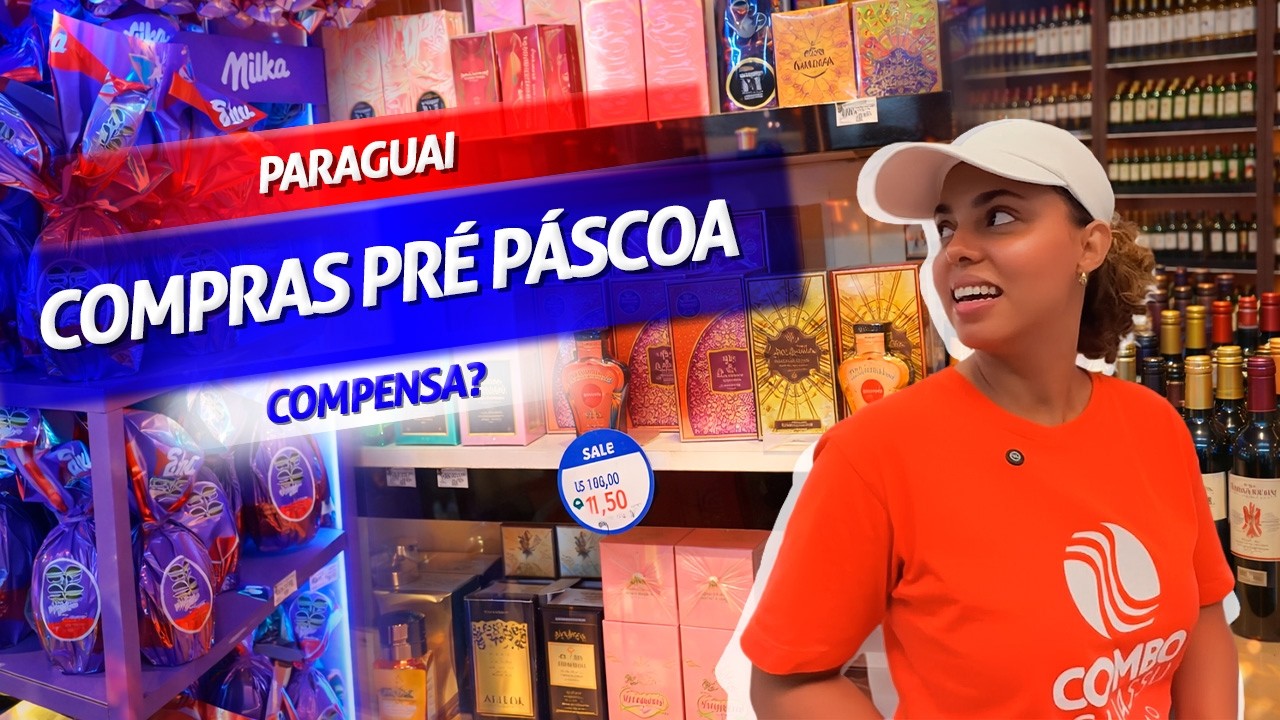 VAI COMPRAR NO PARAGUAI NA PÁSCOA? Veja Como Está Agora!