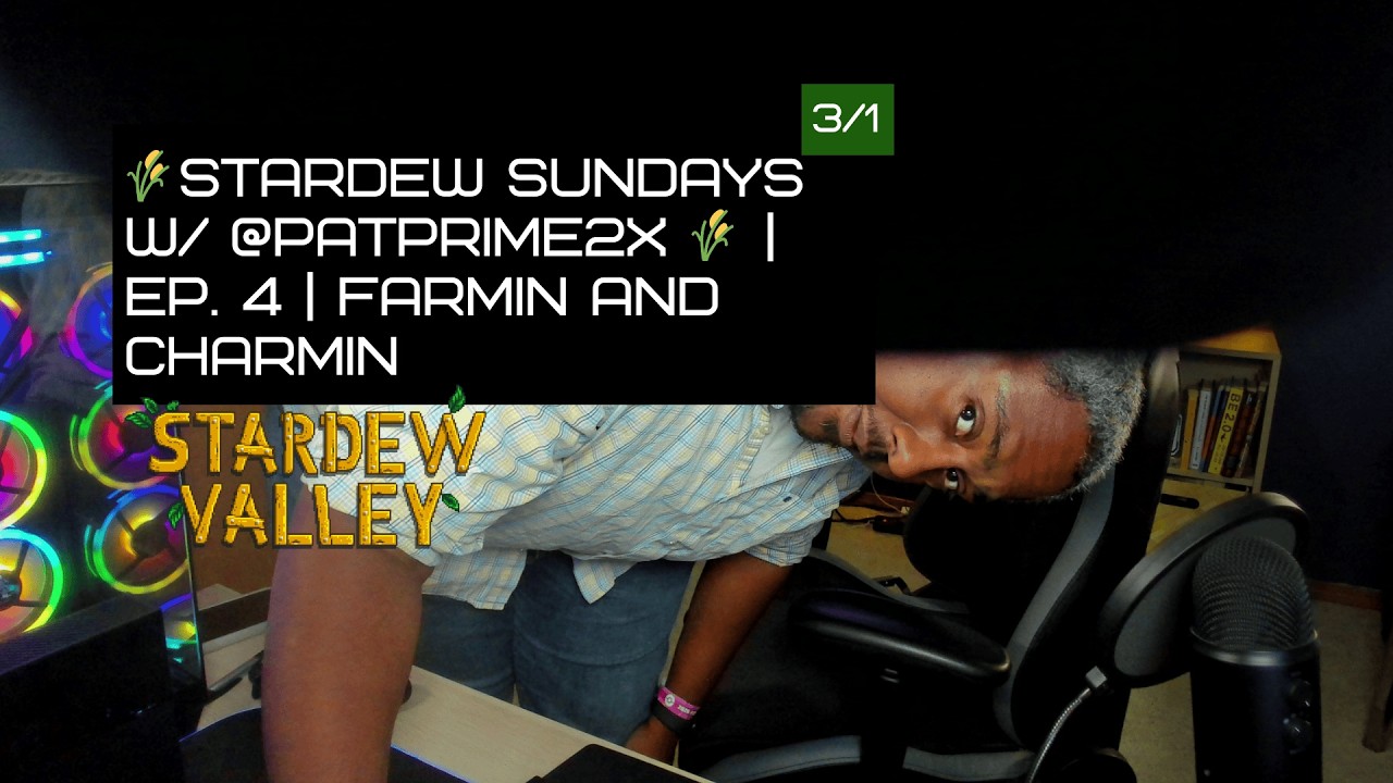 🌾Stardew Sundays w/ @patprime2x 🌾 | EP. 3 | Farmin and Charmin