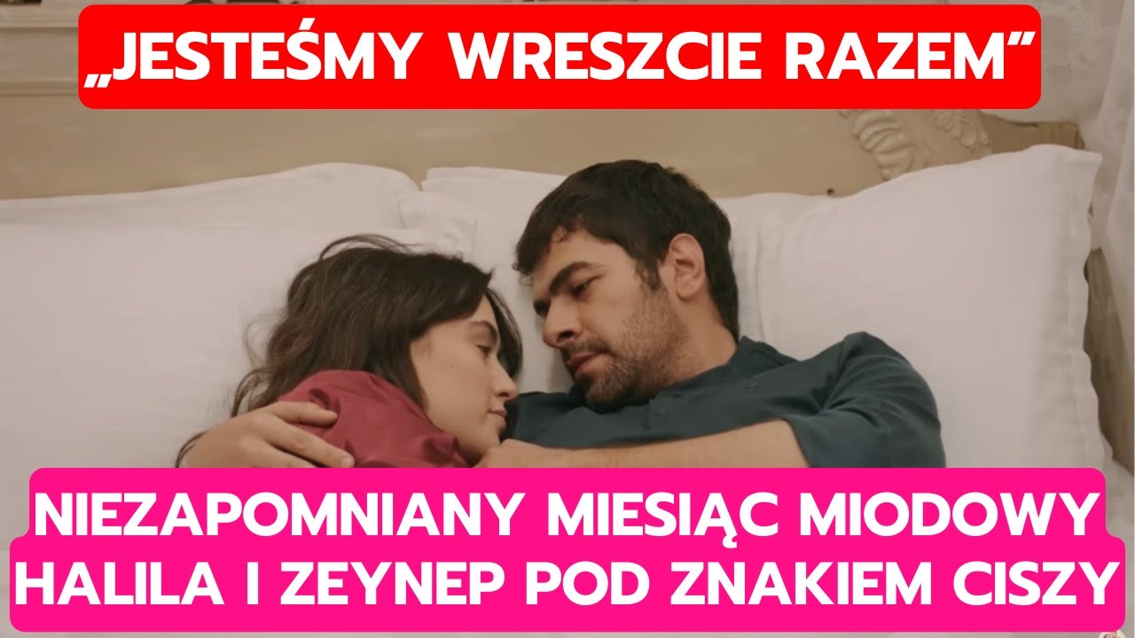 WICHROWE WZGÓRZE, ODCINEK 344: NIEZAPOMNIANY MIESIĄC MIODOWY HALILA I ZEYNEP POD ZNAKIEM CISZY