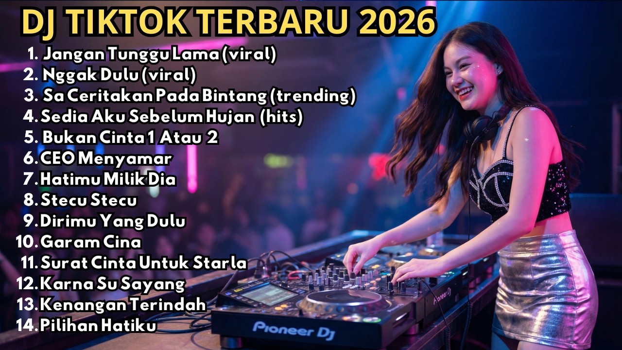 DJ REMIX TIKTOK TERBARU 2026 🎵 JANGAN TUNGGU LAMA 🎵 NGGAK DULU 🎵 DIRIMU YANG DULU 🎵 HATIMU MILIK DIA