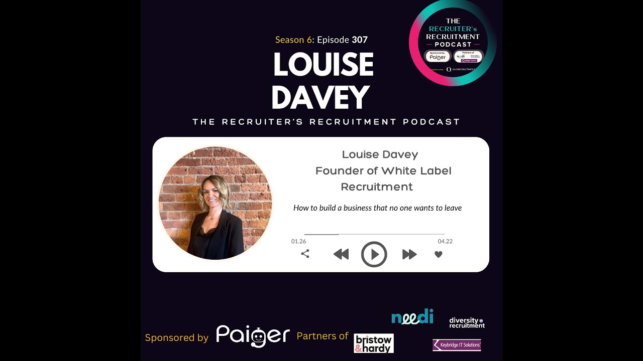 EP307: Louise Davey, of White Label Recruitment- How to build a business that no one wants to leave
