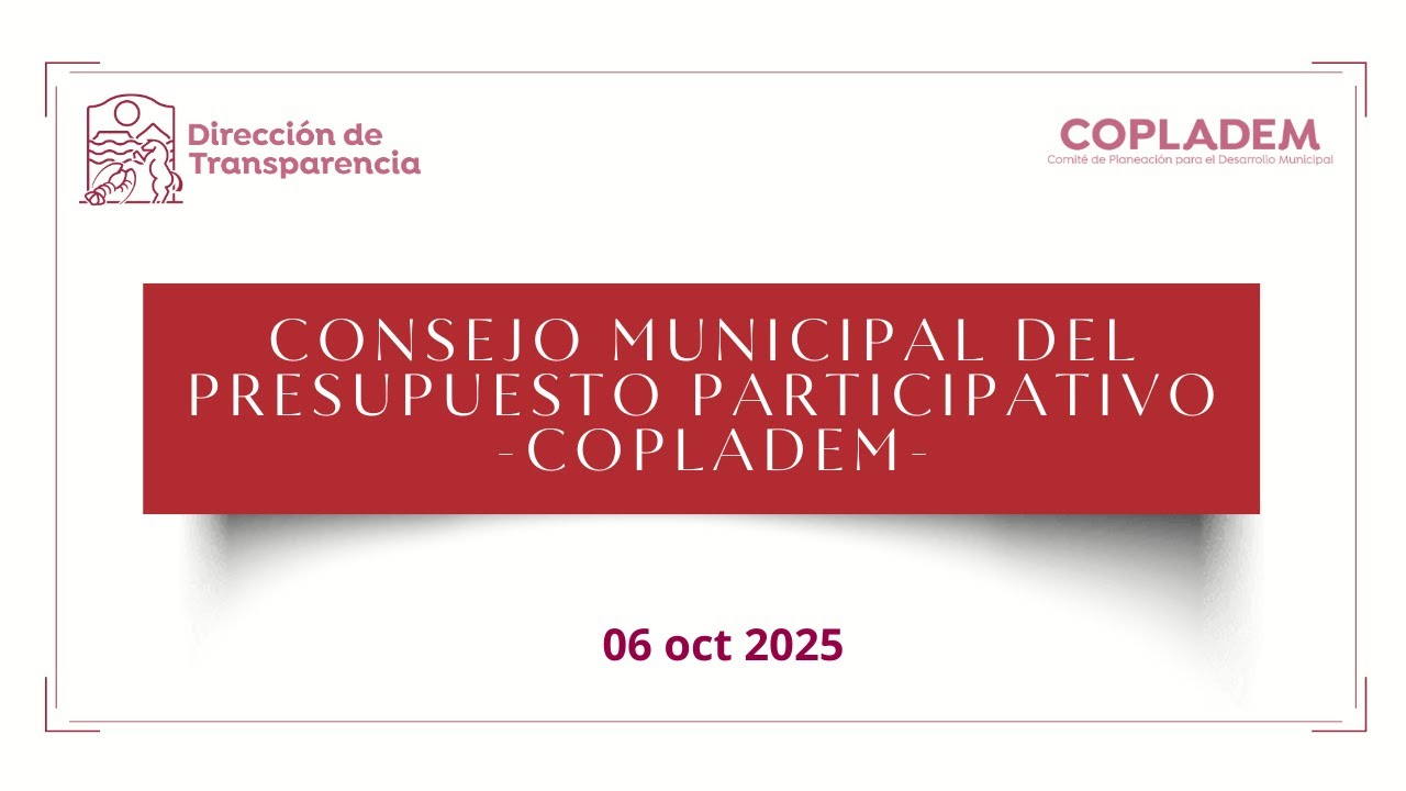Consejo Municipal del Presupuesto Participativo COPLADEM - 06 oct 2025