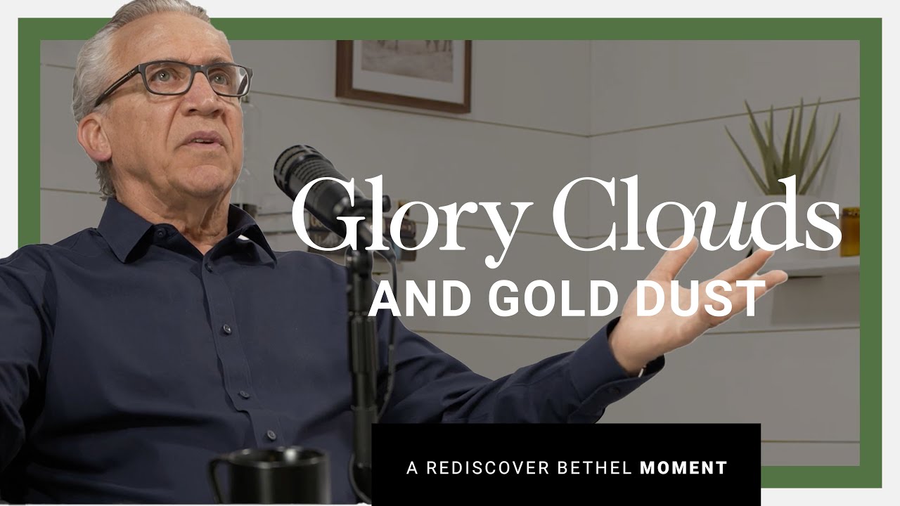 Glory Clouds and Gold Dust, Signs and Wonders - Bill Johnson | Rediscover Bethel Series