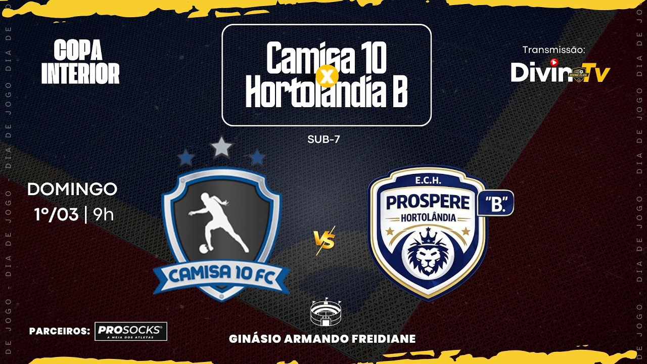 CAMISA 10 x HORTOLÂNDIA B • (SUB 7) • COPA INTERIOR | AO VIVO
