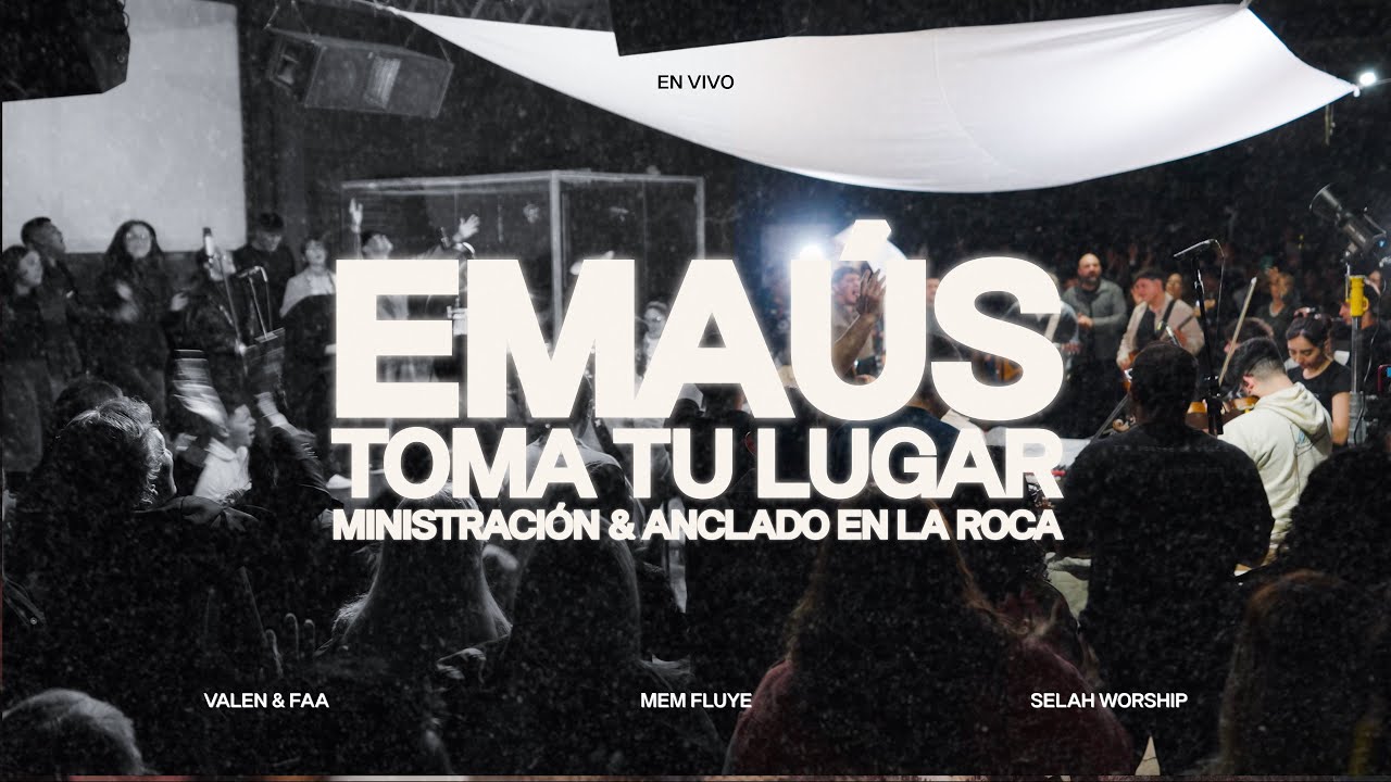 Emaús + Toma tu lugar + Ministración + Anclado en la roca