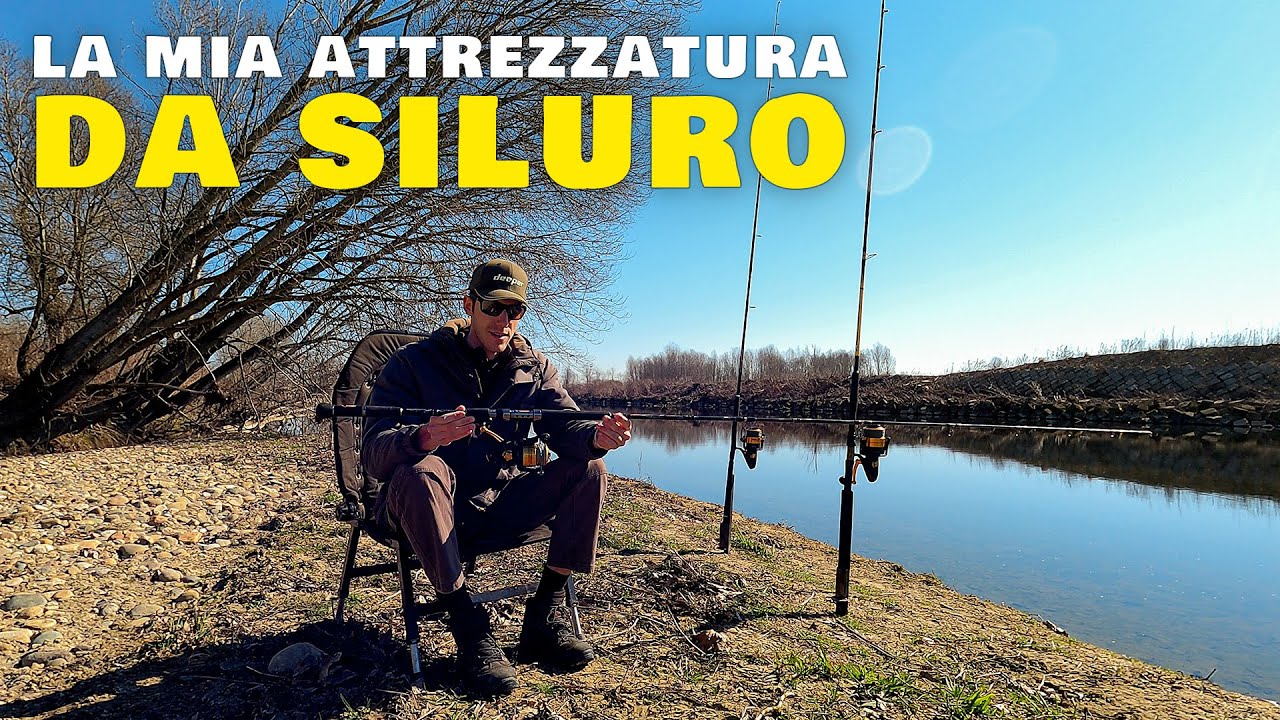 La mia attrezzatura: IL SILURO (più le alternative sul mercato)