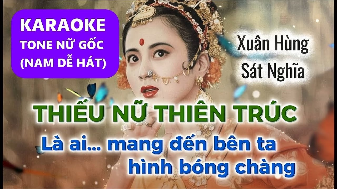 (TONE GỐC) THIẾU NỮ THIÊN TRÚC - KARAOKE - Nữ Cao, Tone Nam dễ hát - Xuân Hùng Lời Sát Nghĩa
