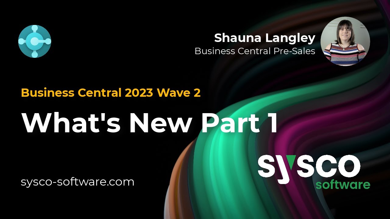 Microsoft Dynamics Business Central 2023 Wave 2 - What's New Part 1
