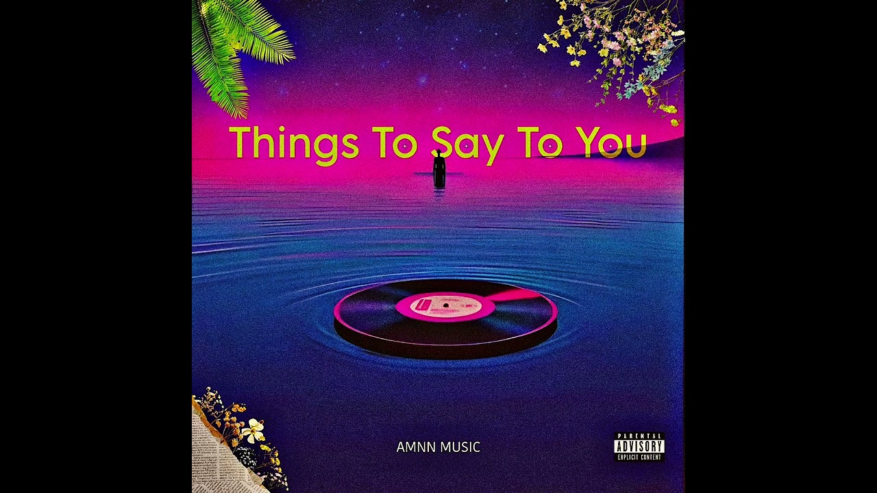 Things To Say To You - Amnn Music | Rap song | Offical Audio