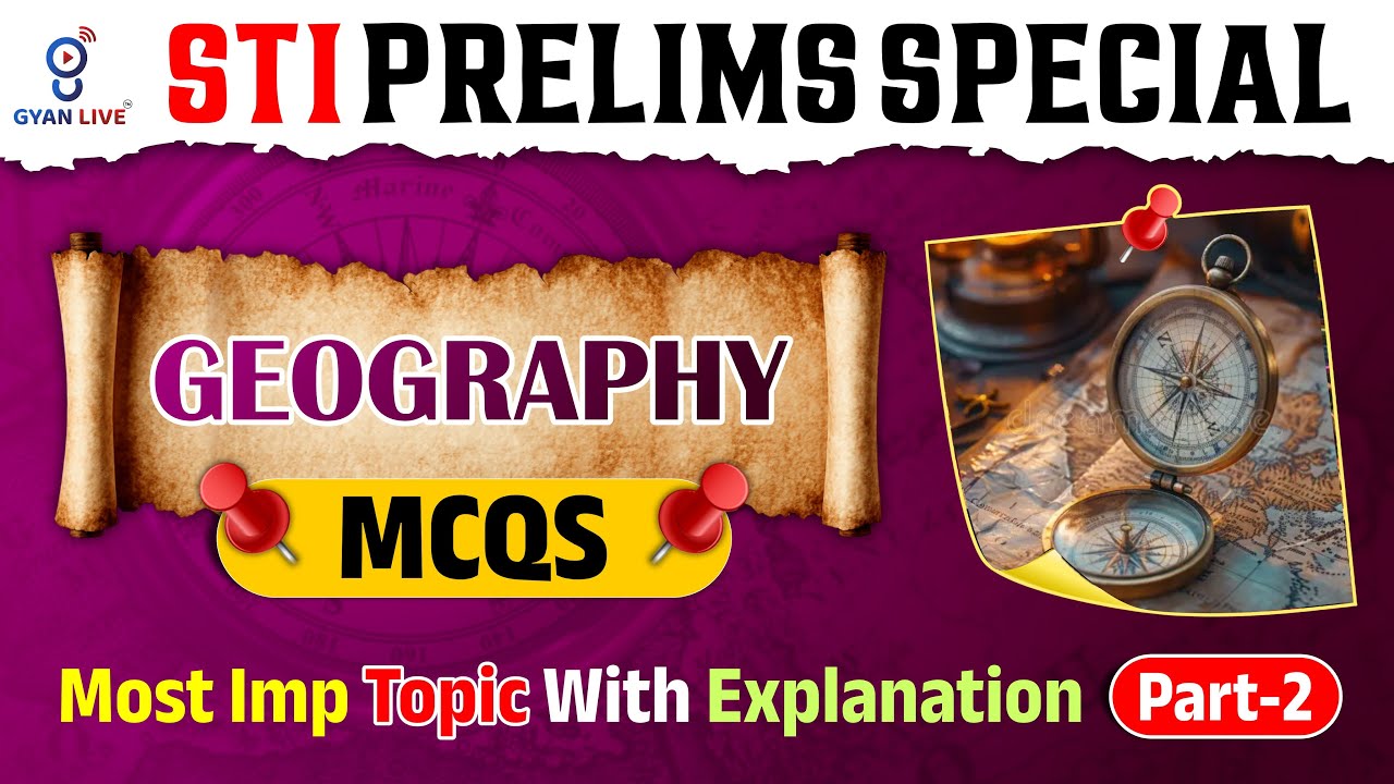 STI PRELIMS 2025 | GEOGRAPHY MCQs | Most Imp Topic With Explanation Part-2 | LIVE@02PM #gpsc2025