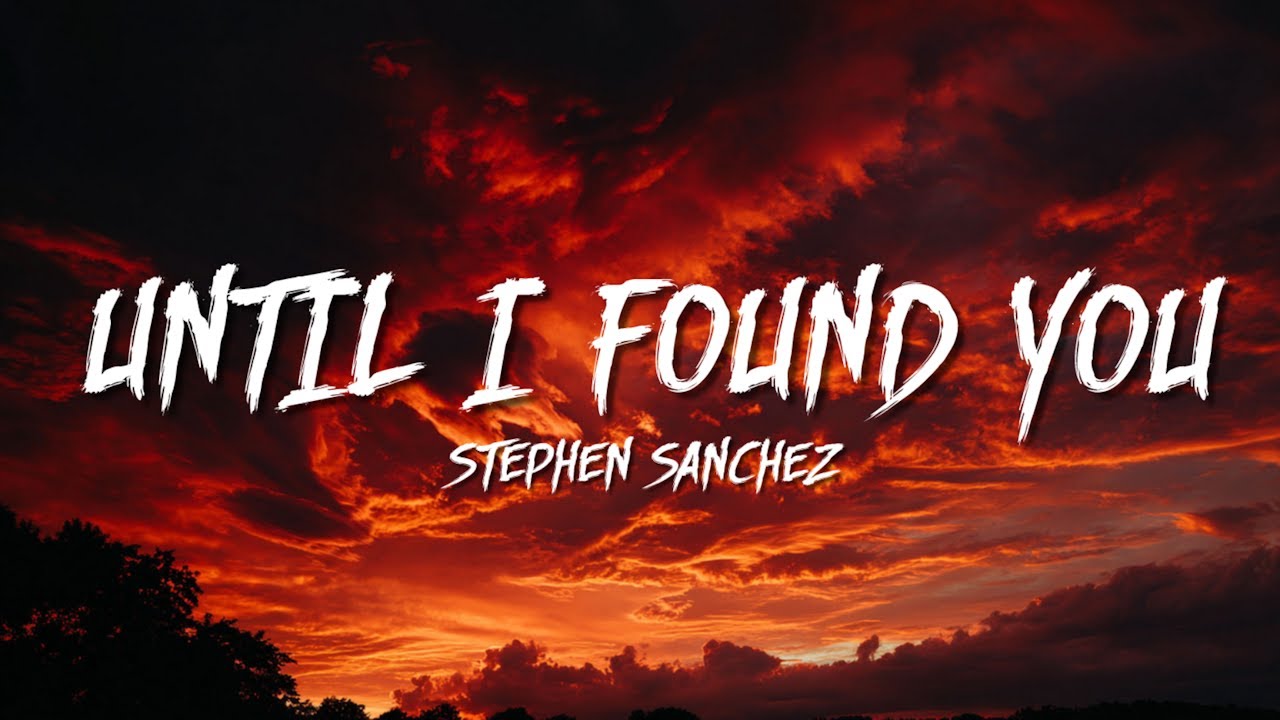 Stephen Sanchez - Until I Found You (Lyrics)