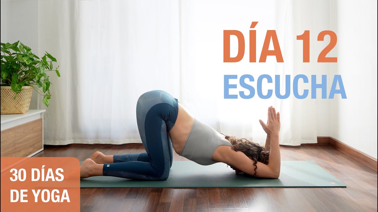 D&iacute;a 12 - ESCUCHA | Yoga Restaurativo, Suave y Relajante  | Reto de 30 D&iacute;as de Yoga
