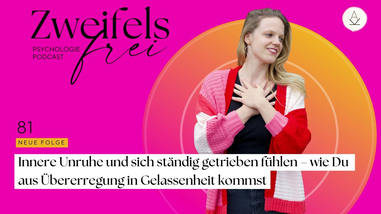 Innere Unruhe & sich st&auml;ndig getrieben f&uuml;hlen &ndash; von &Uuml;bererregung in Gelassenheit - Podcast #81