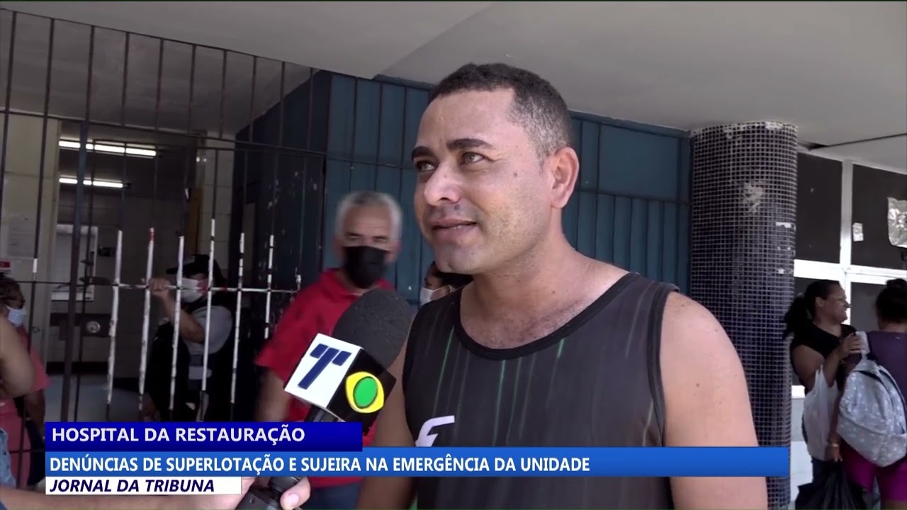 Denúncias de superlotação e sujeira na emergência do Hospital da Restauração