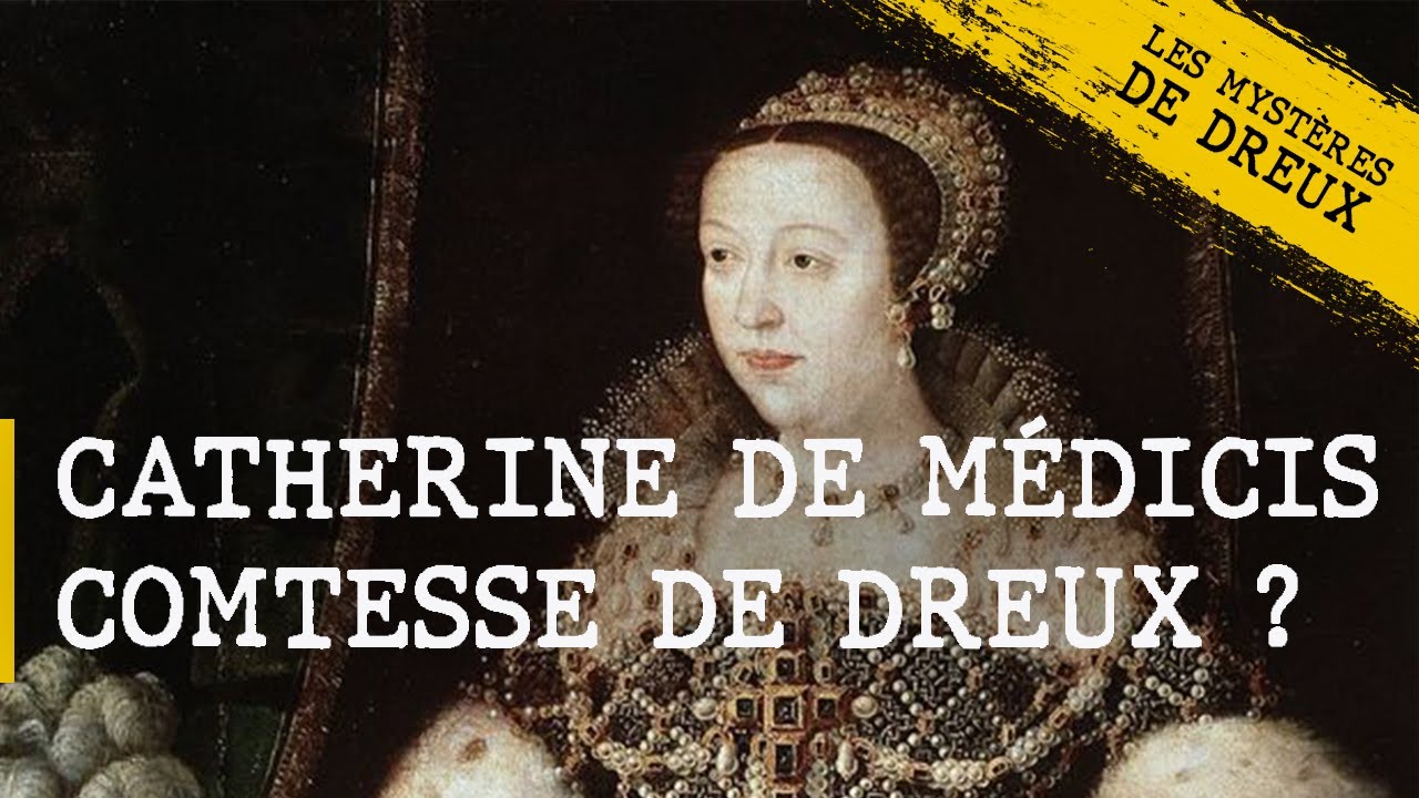 Les Mystères de Dreux - Catherine de Médicis, comtesse de Dreux ?