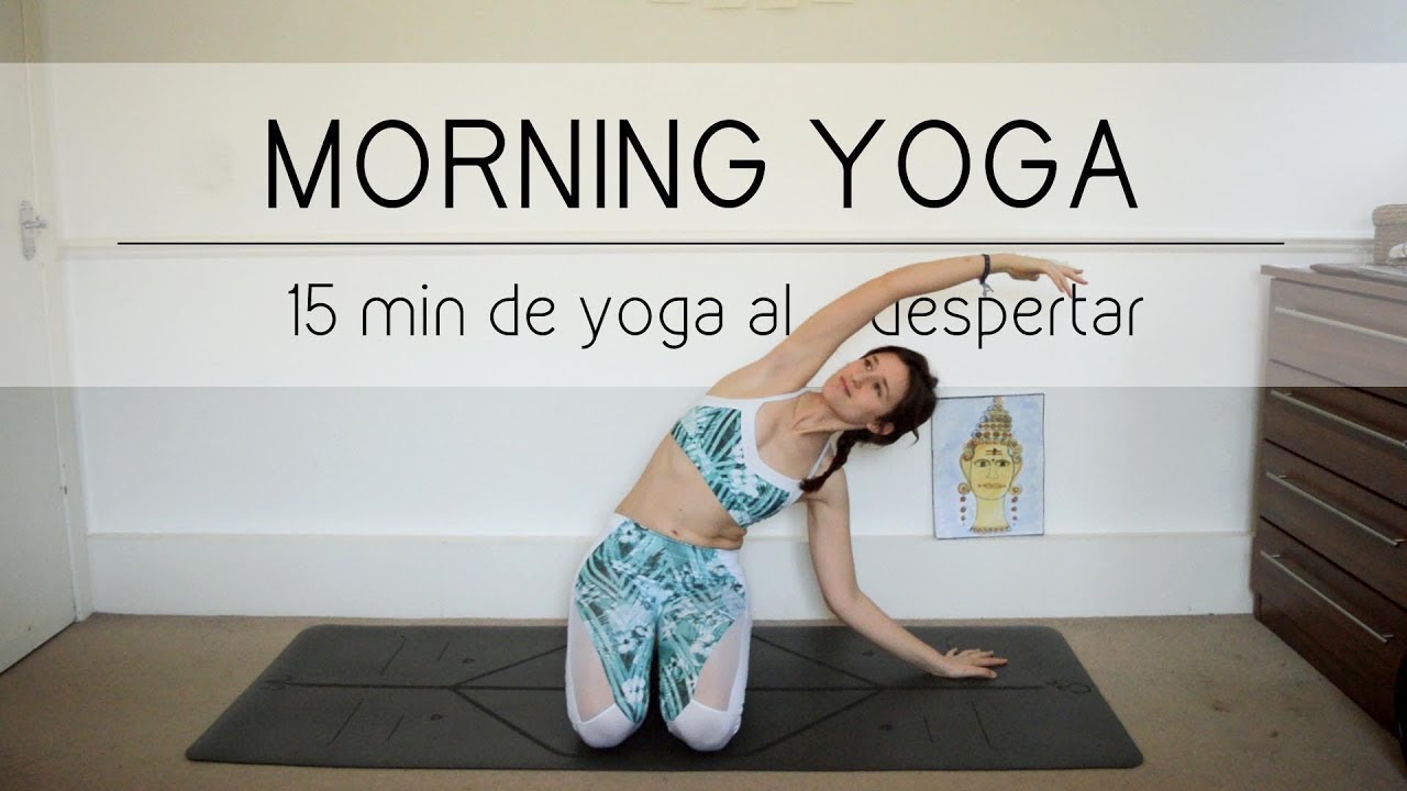 15 MINUTOS DE MORNING YOGA// DESPIERTA A TU CUERPO Y EMPIEZA EL DÍA DE BUEN HUMOR