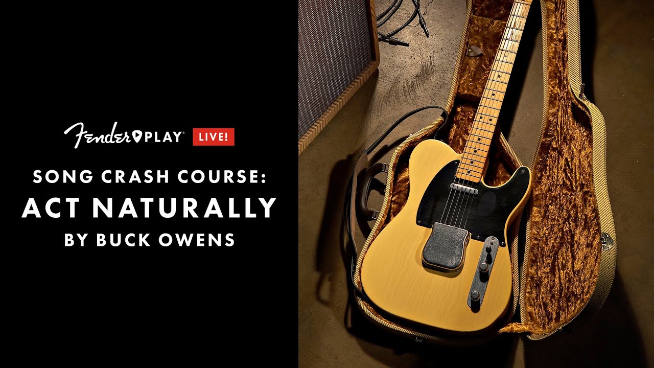 Song Crash Course: Act Naturally by Buck Owens | Fender Play LIVE | Fender