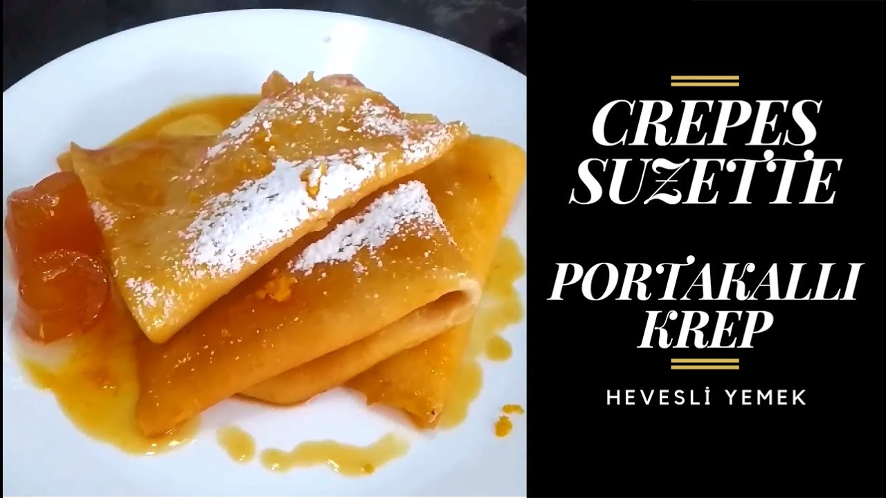 Crepes Suzette (Portakallı Krep) | Hevesli Yemek