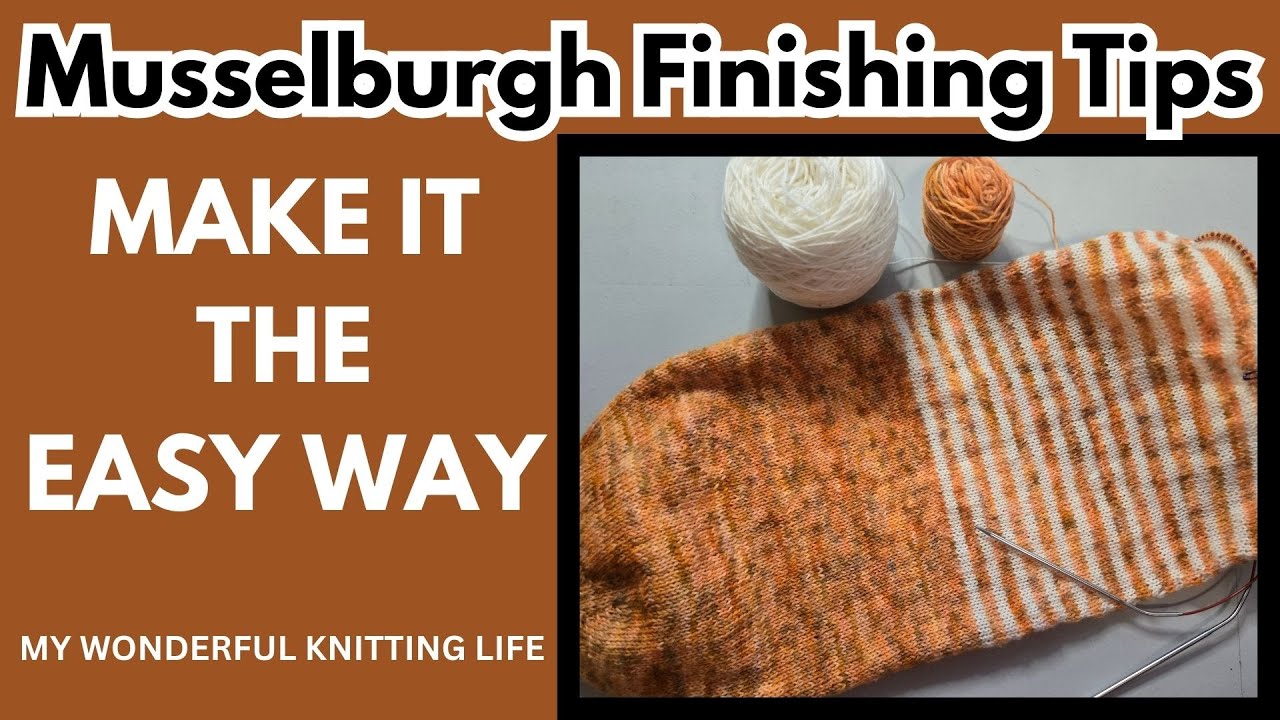 Musselburgh Tutorial: Tips and Tricks to finishing #musselburghhat